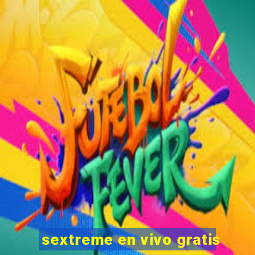 sextreme en vivo gratis